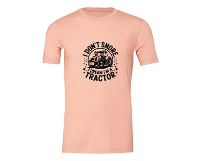 brand:Generic|color:Heather Peach|I Dont Snore I Dream I M A Tractor Graphic T-Shirt