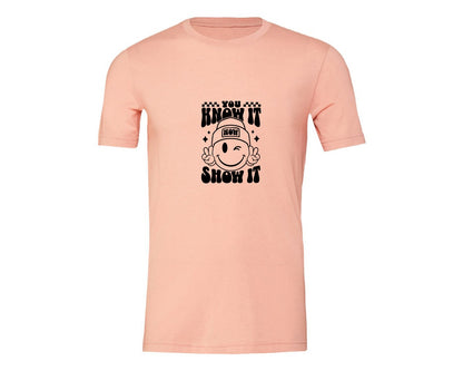 brand:Generic|color:Heather Peach|You Know It Now Show It 2 Graphic T-Shirt