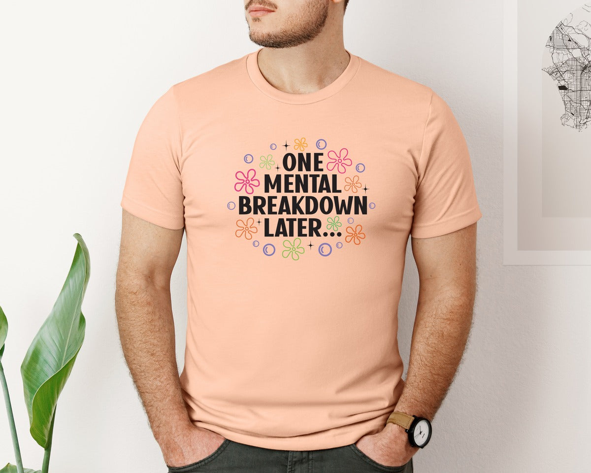 brand:Bella Canvas|color:Heather Peach|One Mental Breakdown Later Shirt Graphic T-Shirt