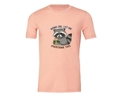 brand:Generic|color:Heather Peach|Hang On Let Me Overthink This Raccoon 3 Graphic T-Shirt