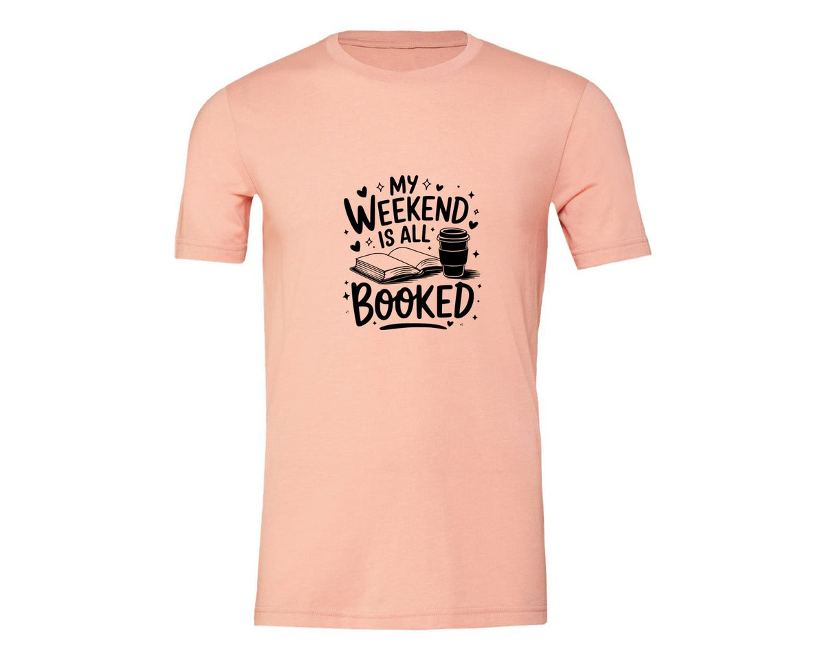 brand:Generic|color:Heather Peach|My Weekend Is All Booked T Shirt Design 4 Graphic T-Shirt