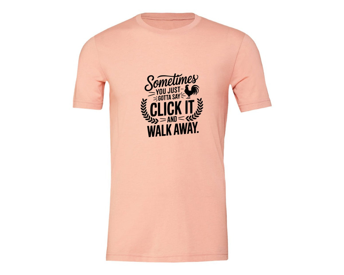 brand:Generic|color:Heather Peach|Sometimes You Just Gotta Say Click It An Graphic T-Shirt
