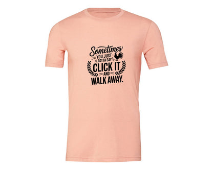 brand:Generic|color:Heather Peach|Sometimes You Just Gotta Say Click It An Graphic T-Shirt
