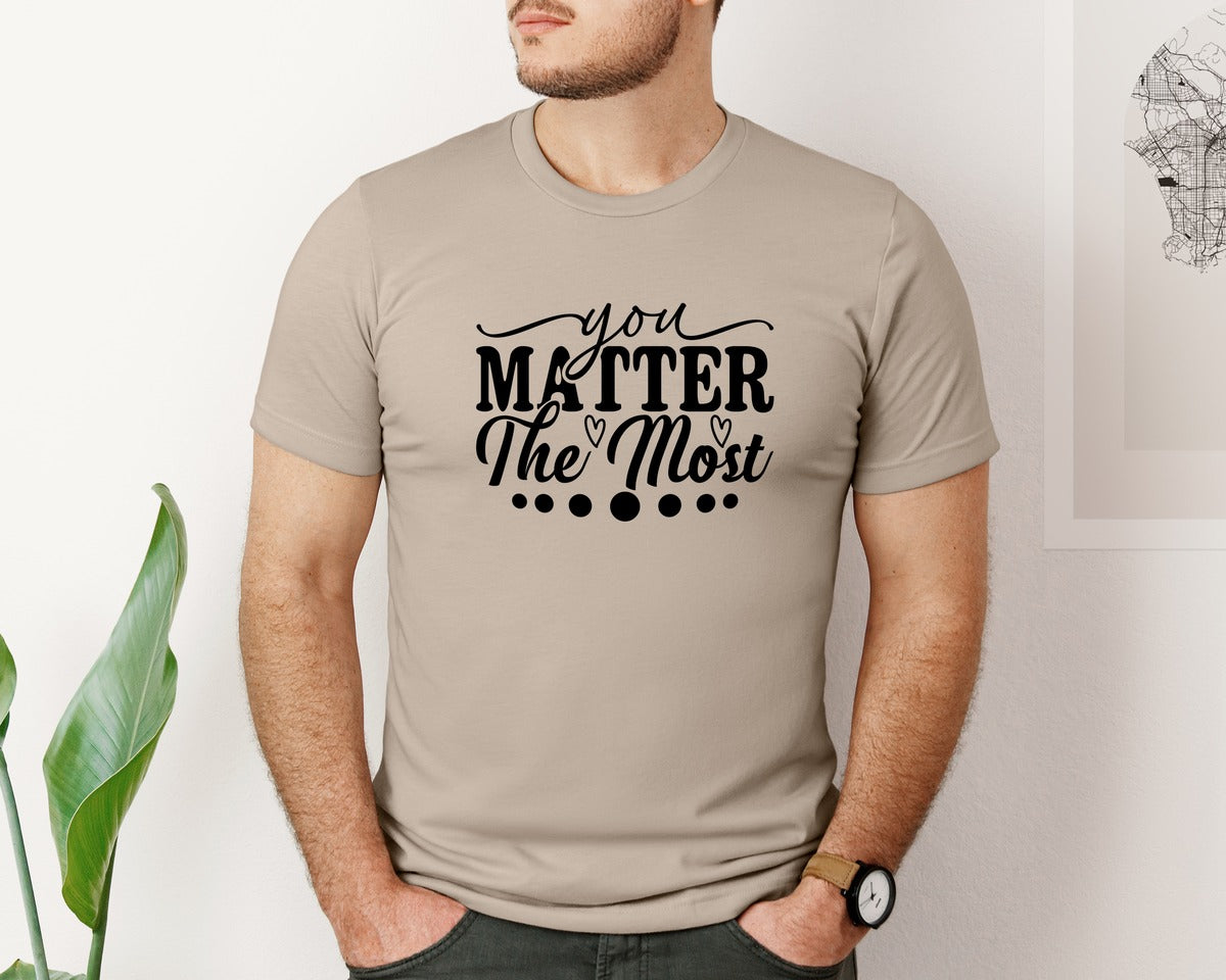 brand:Bella Canvas|color:Heather Tan|You Matter The Most Cut Files Graphic T-Shirt