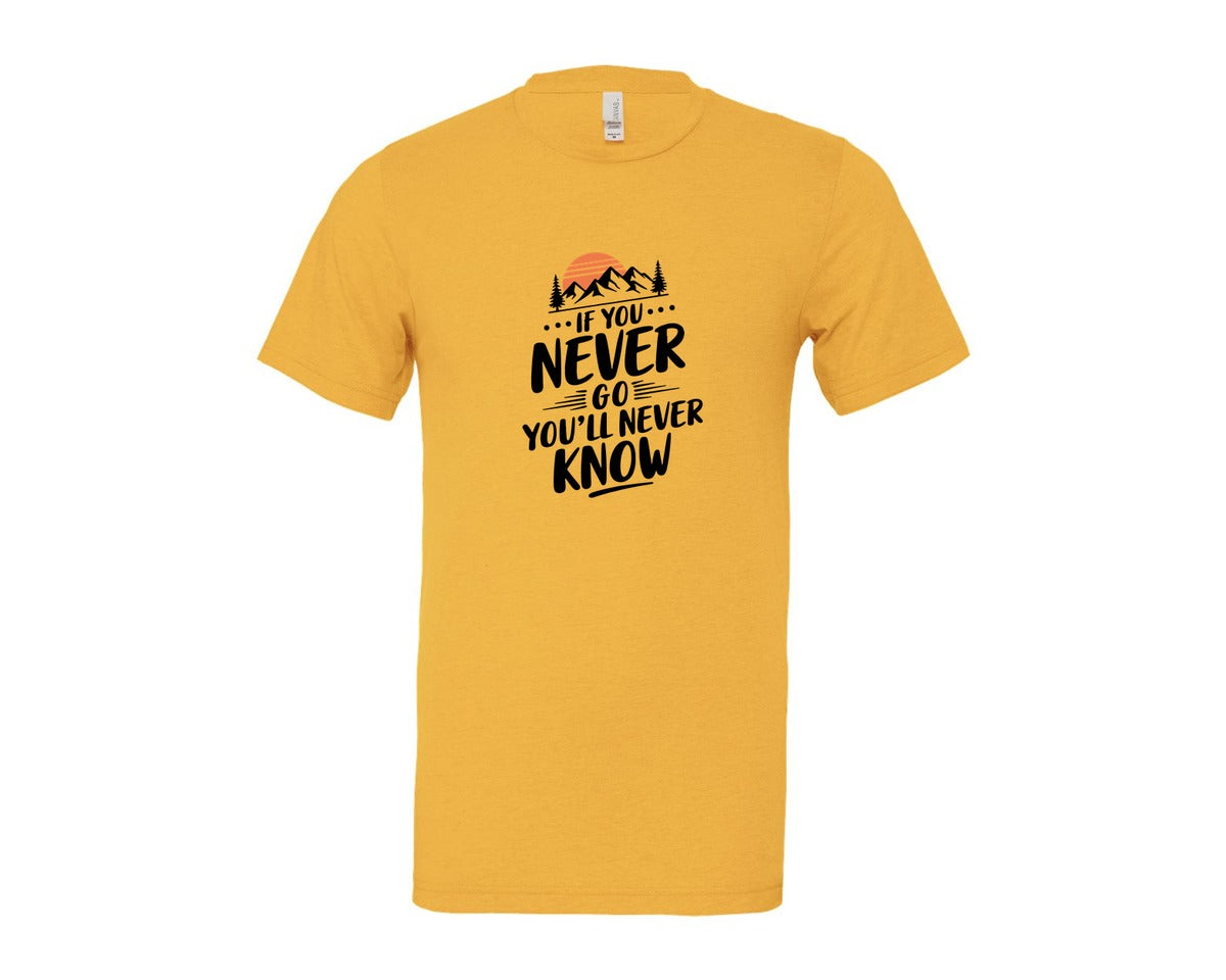 brand:Bella Canvas|color:Heather Yellow Gold|If You Never Go Youll Never Know 3 Graphic T-Shirt