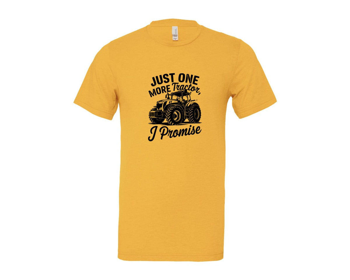 brand:Bella Canvas|color:Heather Yellow Gold|Just One More Tractor I Promise T Sh Graphic T-Shirt