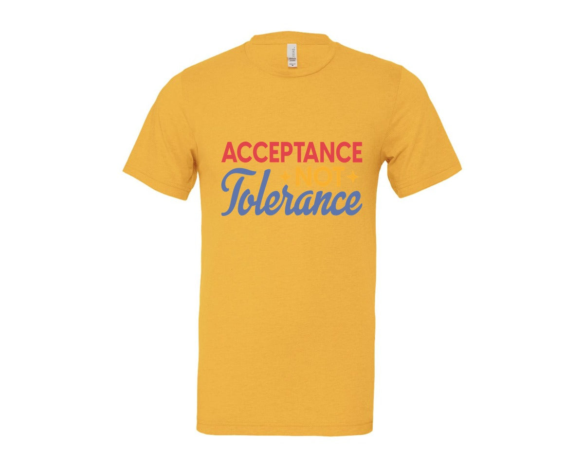 brand:Bella Canvas|color:Heather Yellow Gold|Acceptance Not Tolerance T Shirt Graphic T-Shirt