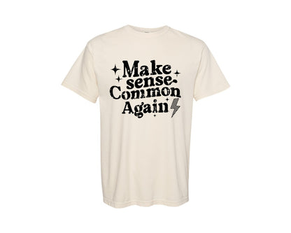 brand:Comfort Colors|color:Ivory|Make Sense Common Again Sarcasm Graphic T-Shirt