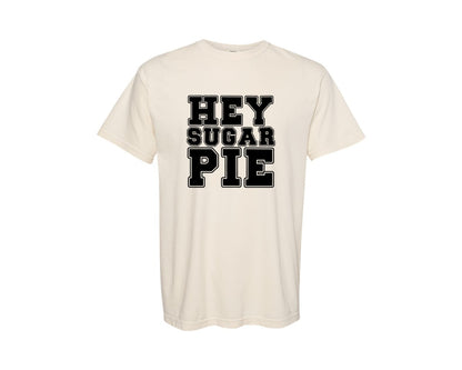 brand:Comfort Colors|color:Ivory|Hey Sugar Pie 6 Graphic T-Shirt