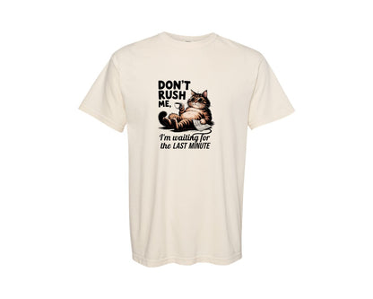 brand:Comfort Colors|color:Ivory|Funny Cat Dont Rush Me Sarcastic Sassy Graphic T-Shirt