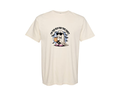 brand:Comfort Colors|color:Ivory|Im Too Old For This Sheet Tshirt Design 4 Graphic T-Shirt