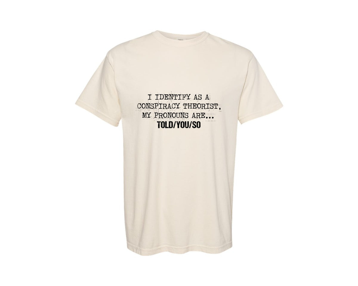 brand:Comfort Colors|color:Ivory|I Identify As A Conspiracy Theorist My Graphic T-Shirt