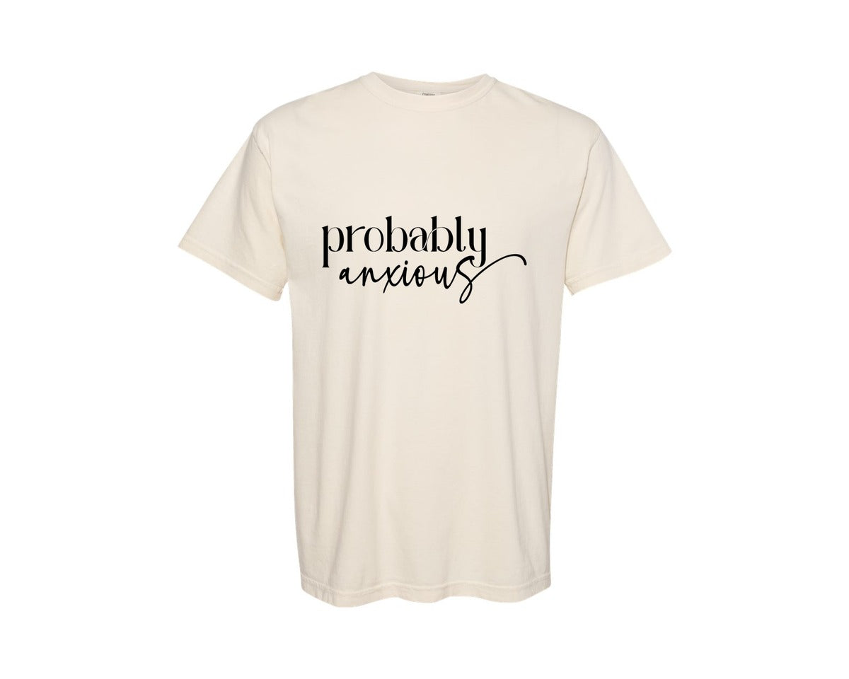 brand:Comfort Colors|color:Ivory|Probably Anxious Funny Mom Graphic T-Shirt