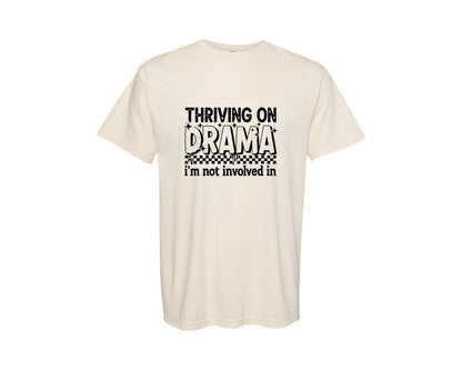 brand:Comfort Colors|color:Ivory|Thriving On Dramasnarky Quote Sassy Graphic T-Shirt