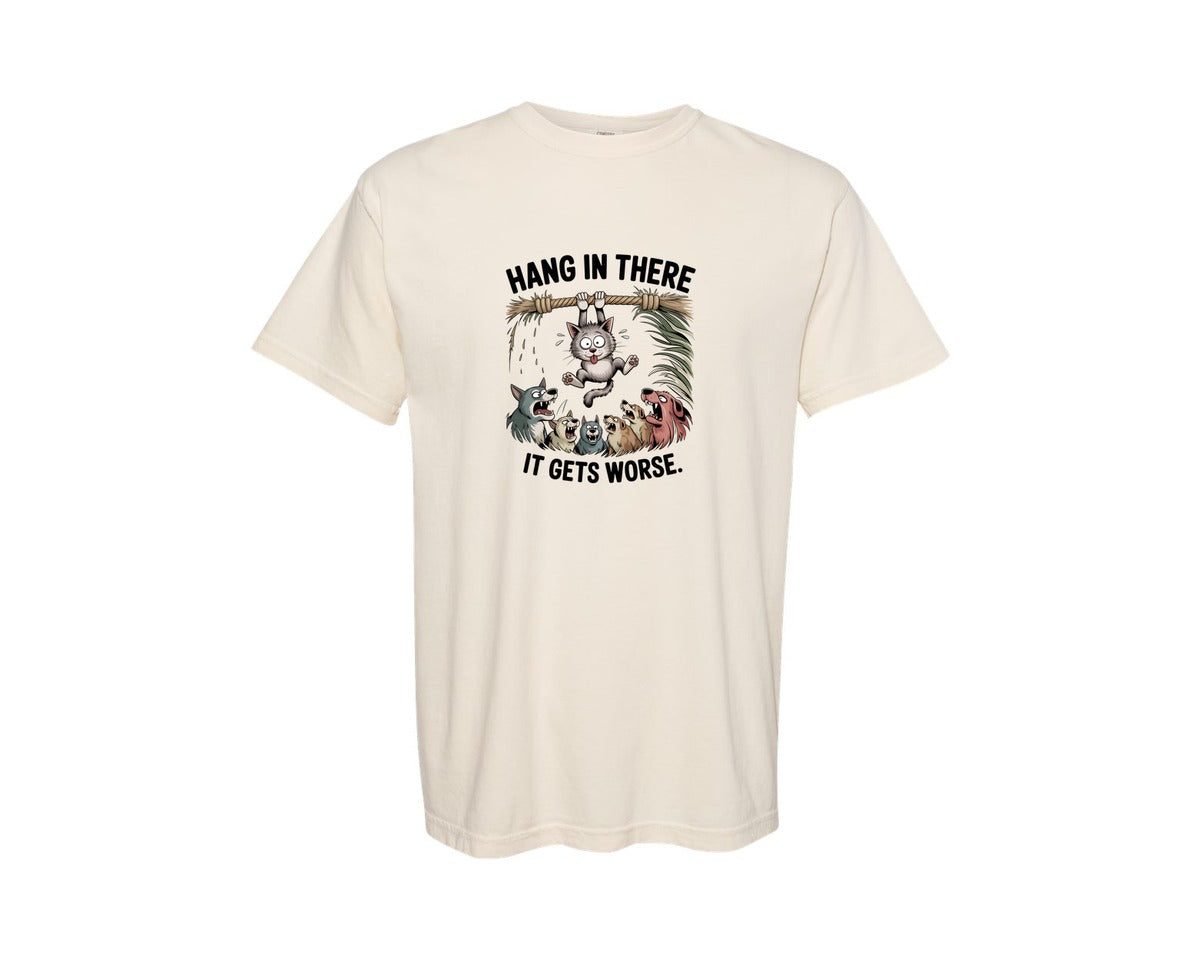 brand:Comfort Colors|color:Ivory|Hang In There It Gets Worse Funny Tshirt Graphic T-Shirt