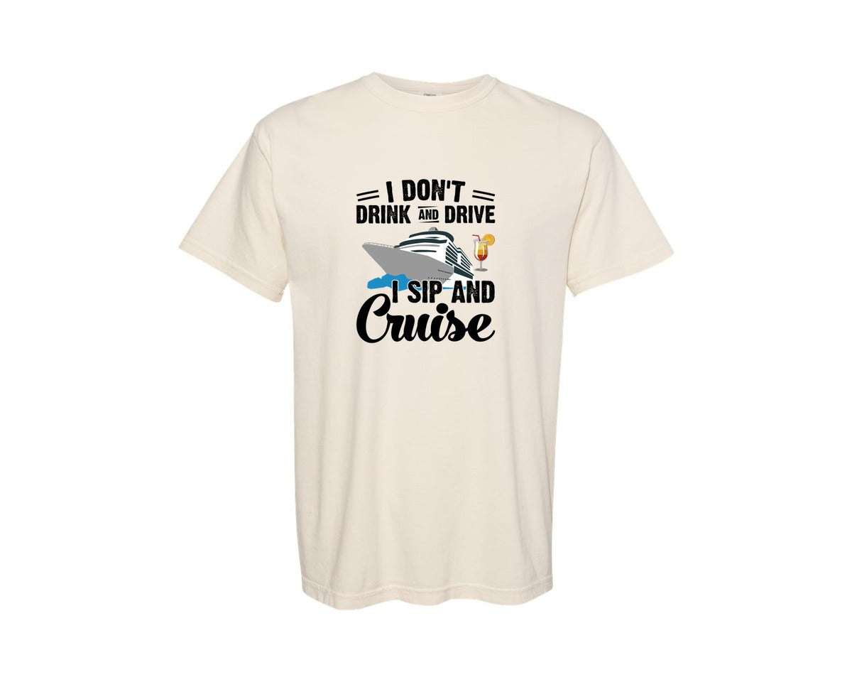brand:Comfort Colors|color:Ivory|I Dont Drink And Drive I Sip And Cruise Graphic T-Shirt