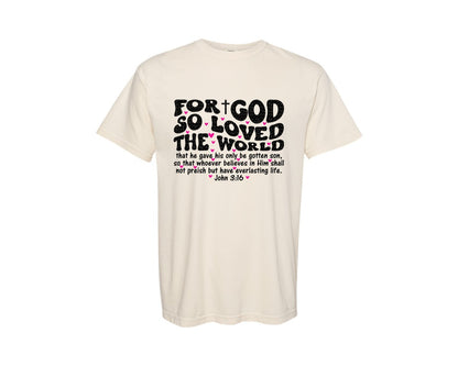 brand:Comfort Colors|color:Ivory|For God So Loved The World John 316 Graphic T-Shirt