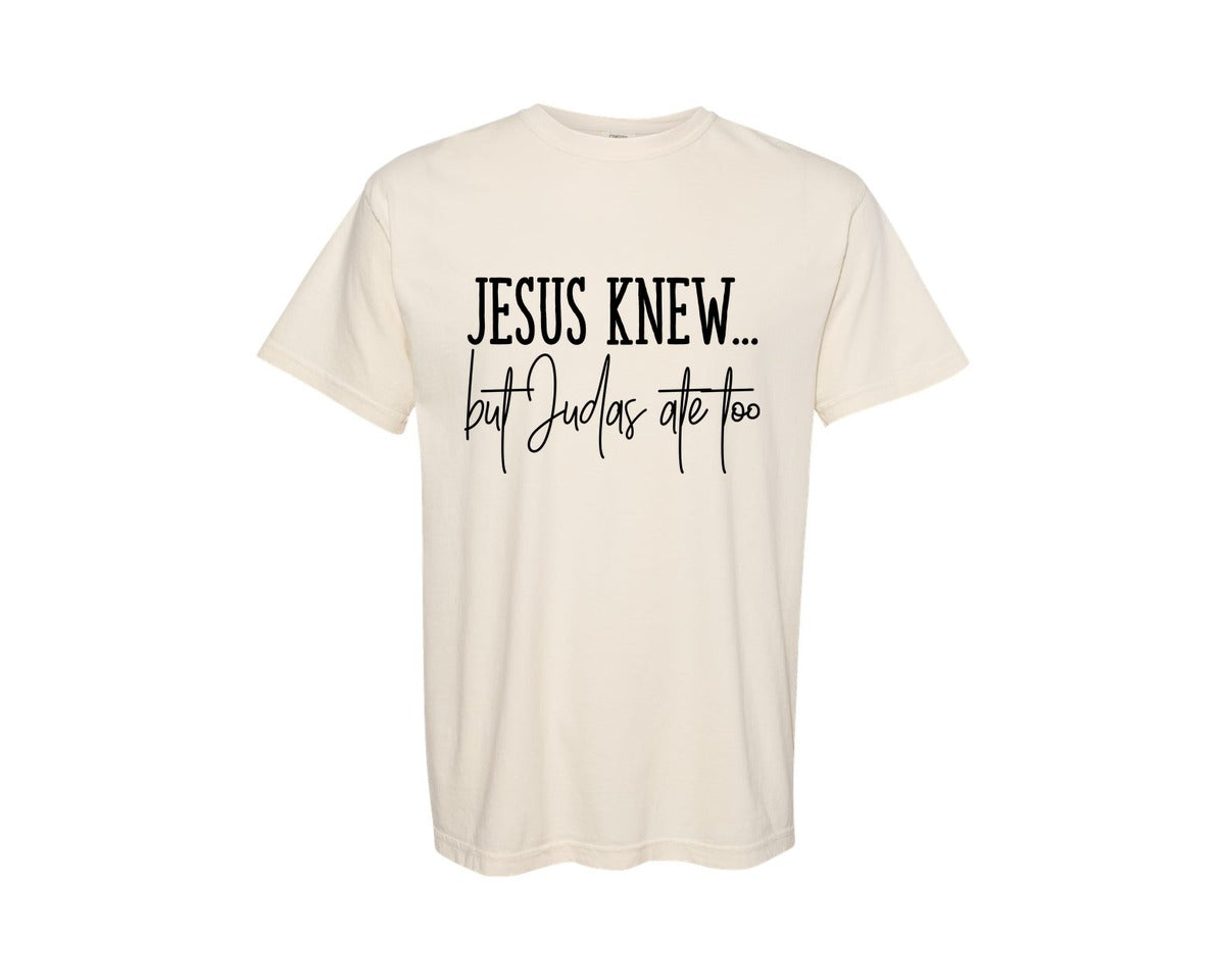 brand:Comfort Colors|color:Ivory|Jesus Knew Judas Ate Too Graphic T-Shirt