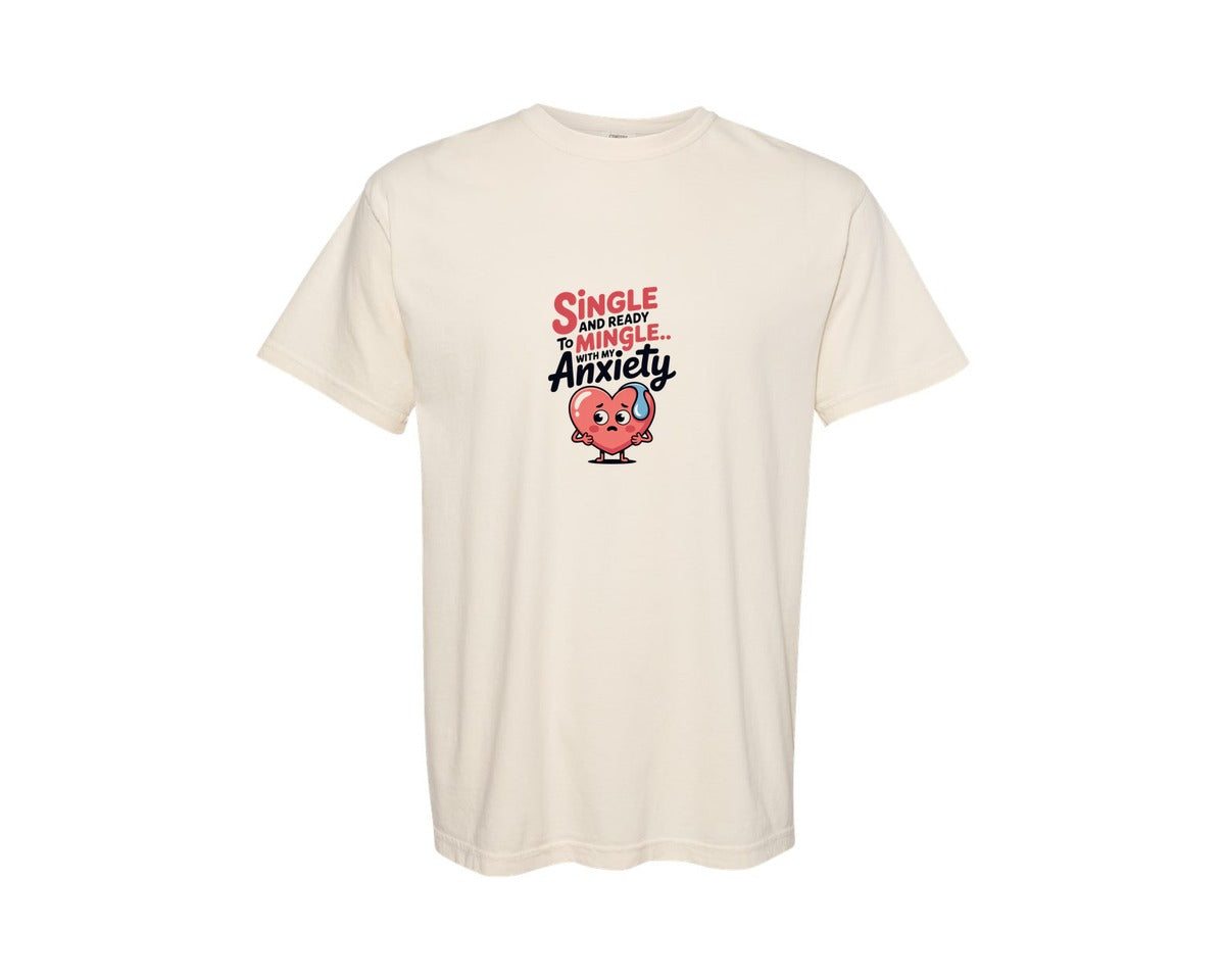 brand:Comfort Colors|color:Ivory|Single And Ready To Mingle With Anxiety Graphic T-Shirt