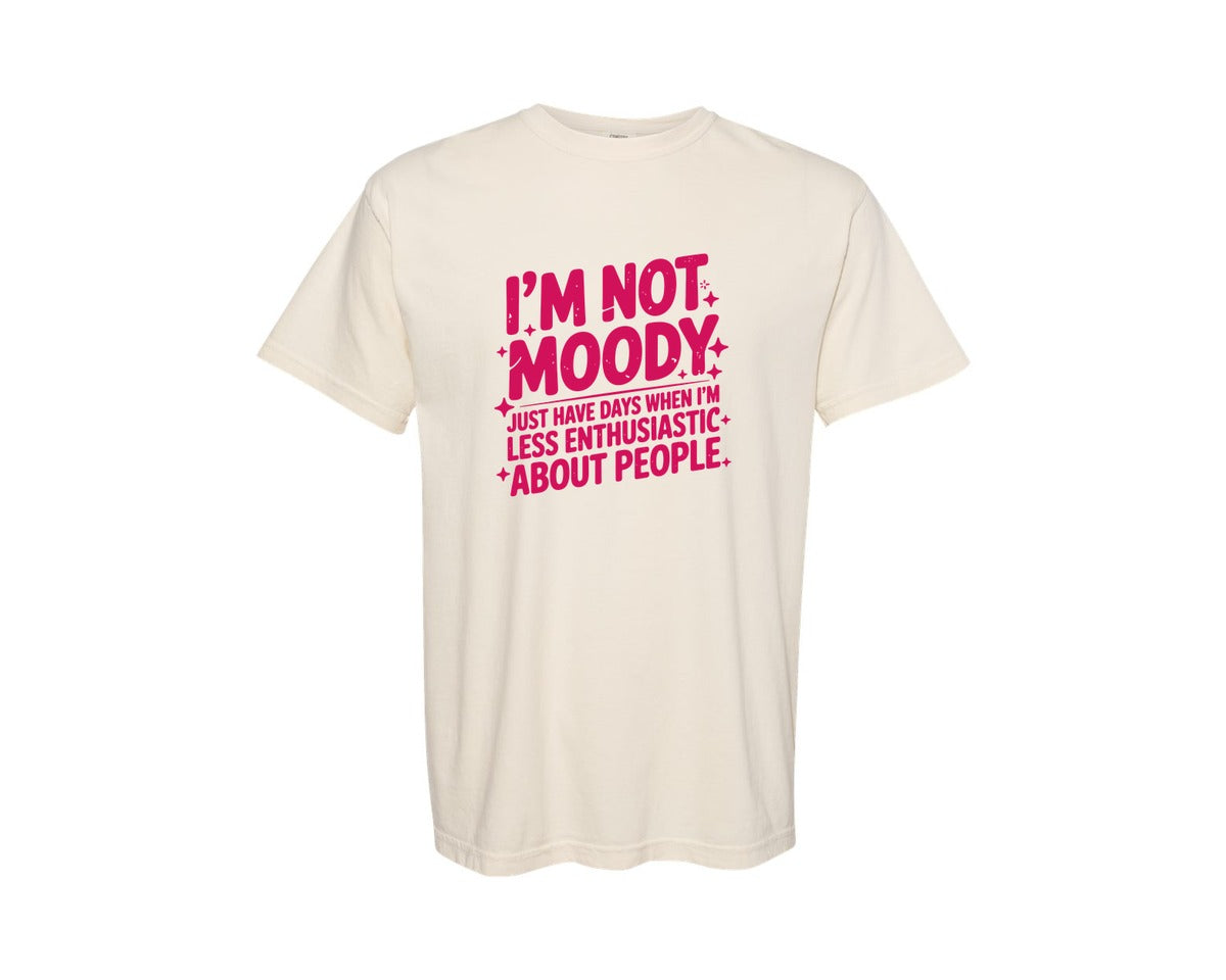 brand:Comfort Colors|color:Ivory|Im Not Moody Snarky Antisocial Graphic T-Shirt