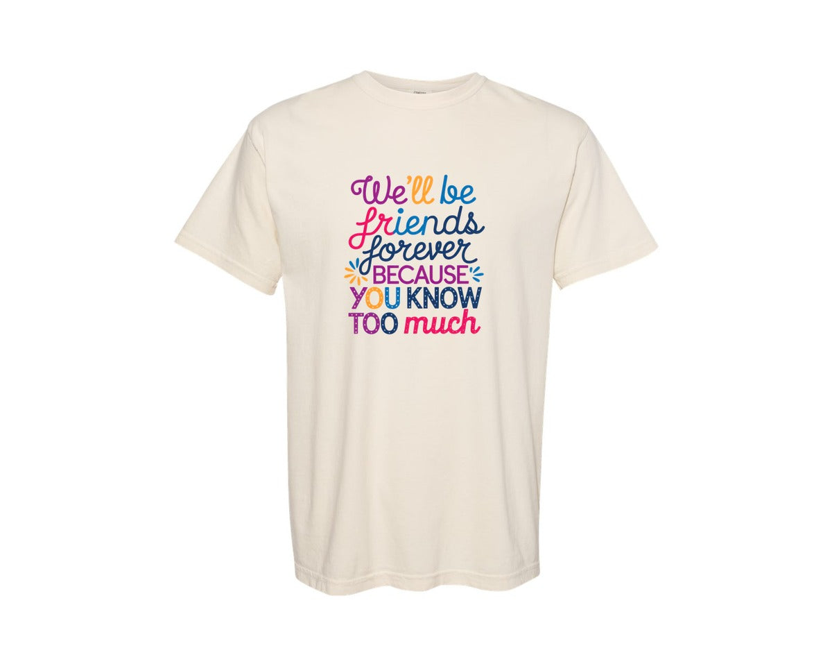 brand:Comfort Colors|color:Ivory|Funny Friends Friendship Quote Graphic T-Shirt