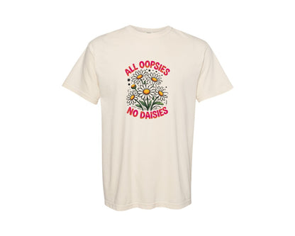 brand:Comfort Colors|color:Ivory|All Oopsies Funny Sarcastic Shirt Graphic T-Shirt