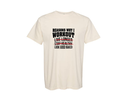 brand:Comfort Colors|color:Ivory|Reasons Why I Work Out Graphic T-Shirt
