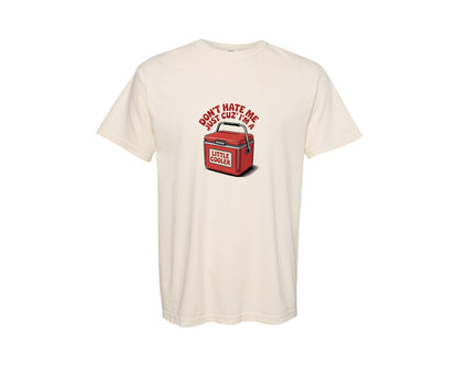 brand:Comfort Colors|color:Ivory|Dont Hate Me Just Cuz Im A Cooler Graphic T-Shirt