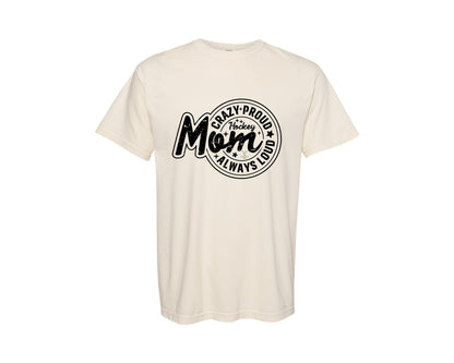 brand:Comfort Colors|color:Ivory|Crazy Proud Always Hockey Mom Design Graphic T-Shirt