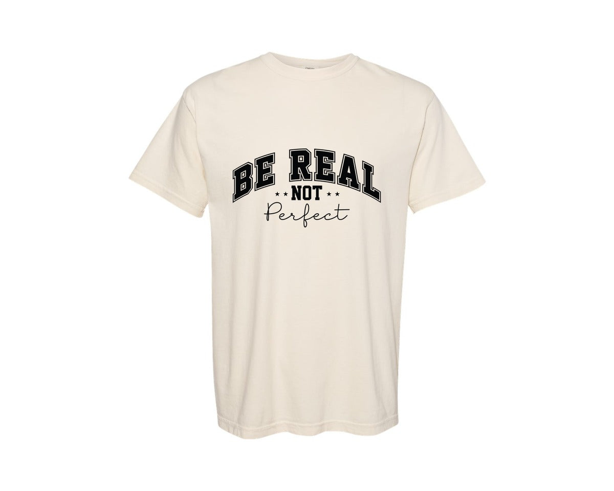 brand:Comfort Colors|color:Ivory|Be Real Not Perfect Mental Health Graphic T-Shirt