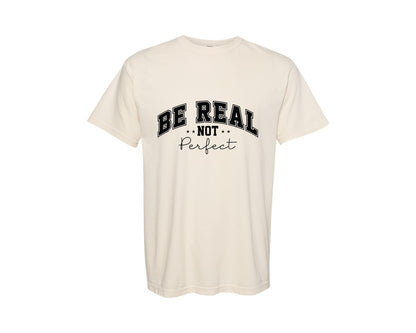 brand:Comfort Colors|color:Ivory|Be Real Not Perfect Mental Health Graphic T-Shirt