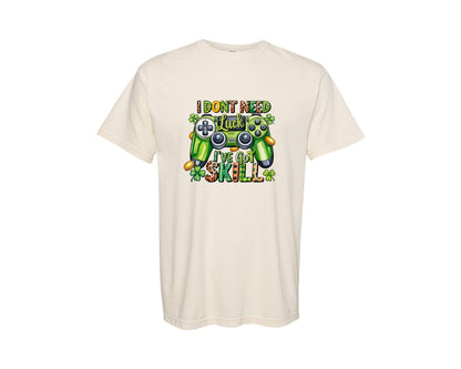 brand:Comfort Colors|color:Ivory|I Dont Need Luck Ive Got Skill 2 Graphic T-Shirt
