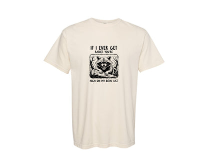 brand:Comfort Colors|color:Ivory|If I Ever Get Rabies My Bitin List Graphic T-Shirt
