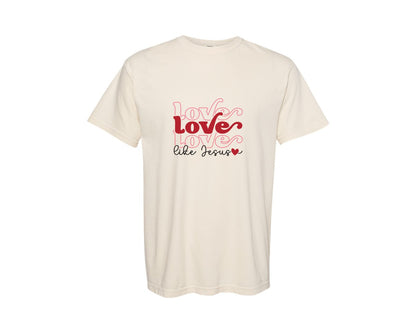 brand:Comfort Colors|color:Ivory|Love Like Jesus Faith Valentines Graphic T-Shirt