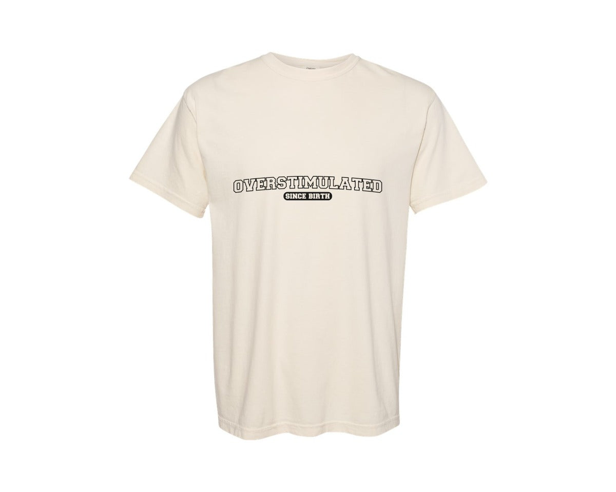 brand:Comfort Colors|color:Ivory|Overstimulated Since Birth Graphic T-Shirt