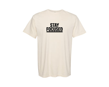 brand:Comfort Colors|color:Ivory|Stay Focused Motivational Shirt Graphic T-Shirt