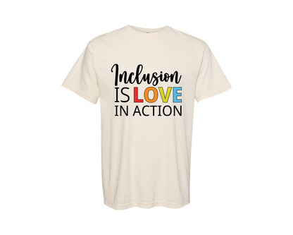 brand:Comfort Colors|color:Ivory|Inclusion Is Love In Action T Shirt Graphic T-Shirt