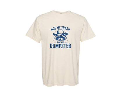 brand:Comfort Colors|color:Ivory|Not My Trash Not My Dumpster T Shirt 2 Graphic T-Shirt