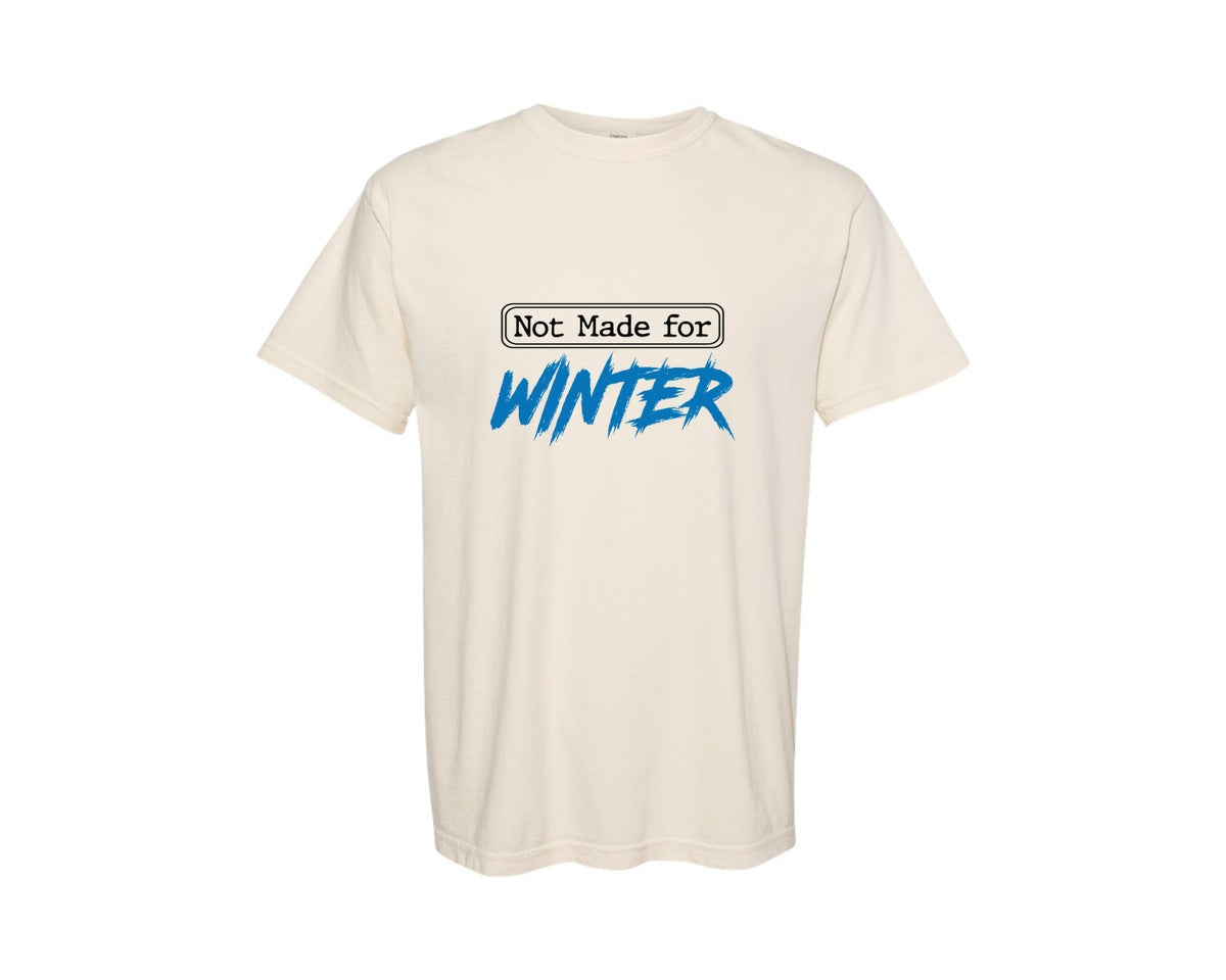 brand:Comfort Colors|color:Ivory|Not Made For Winter Funny Christmas 5 Graphic T-Shirt