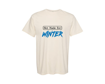 brand:Comfort Colors|color:Ivory|Not Made For Winter Funny Christmas 5 Graphic T-Shirt