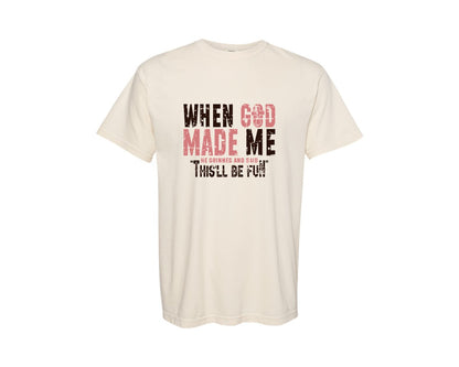 brand:Comfort Colors|color:Ivory|When God Made Me 3 Graphic T-Shirt