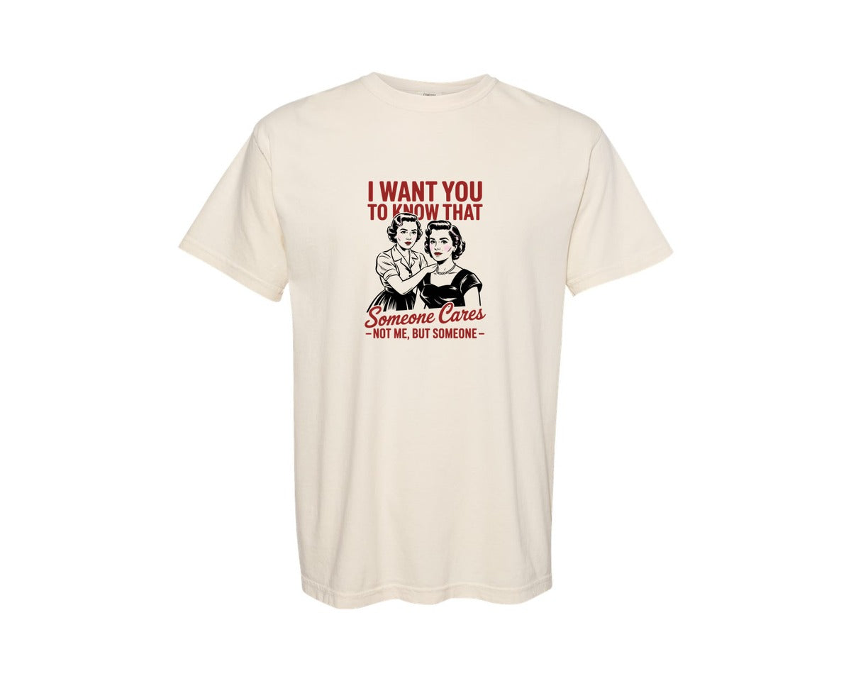 brand:Comfort Colors|color:Ivory|I Want You Know That Someone Cares Graphic T-Shirt