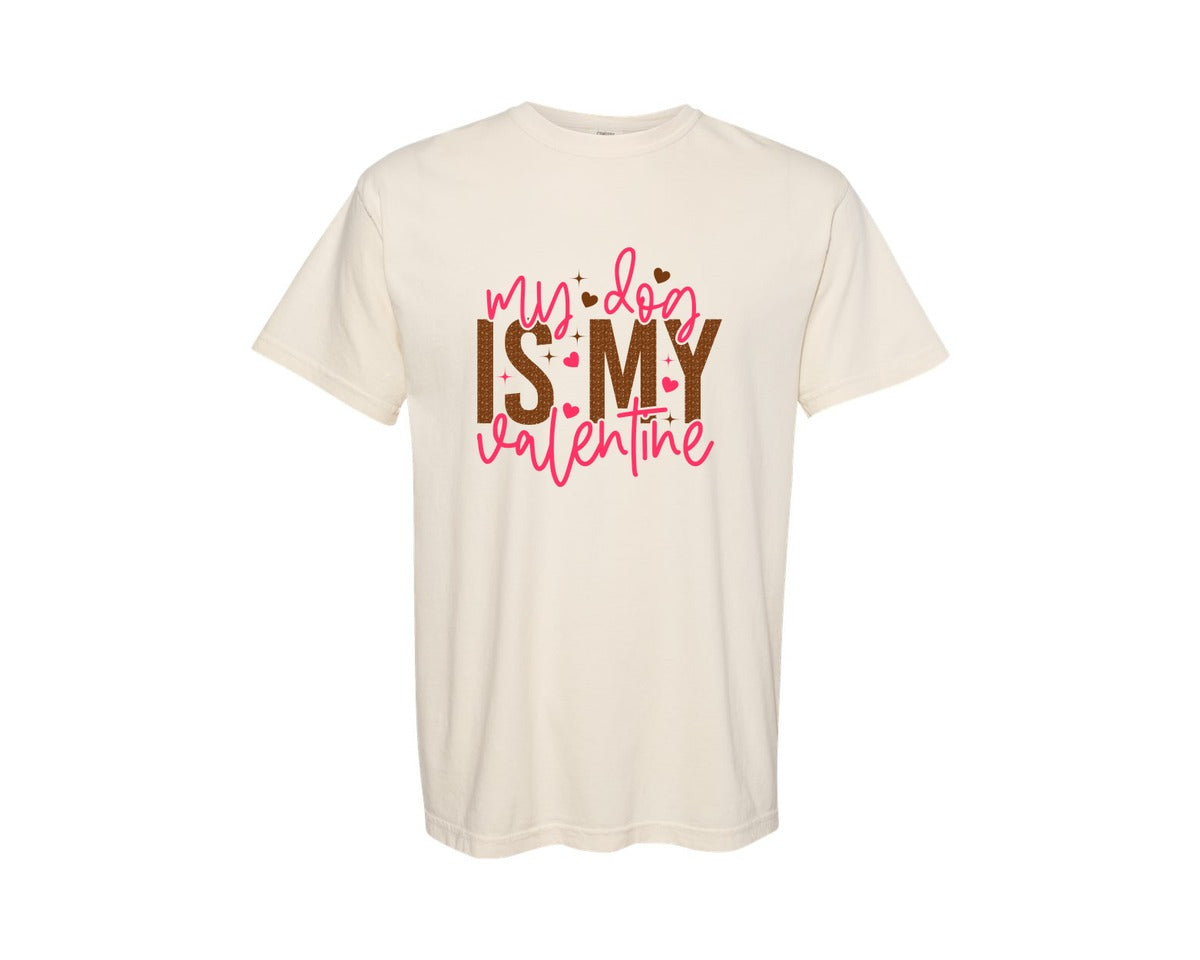brand:Comfort Colors|color:Ivory|My Dog Is My Valentine Valentin 4 Graphic T-Shirt