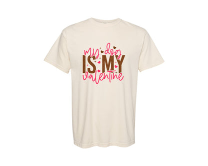brand:Comfort Colors|color:Ivory|My Dog Is My Valentine Valentin 4 Graphic T-Shirt