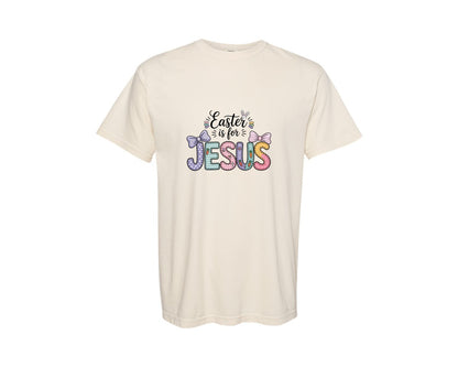 brand:Comfort Colors|color:Ivory|Easter Is For Jesus Pngchristian Easter 2 Graphic T-Shirt