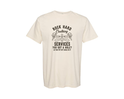 brand:Comfort Colors|color:Ivory|Rock Hard Caulking Services Graphic T-Shirt