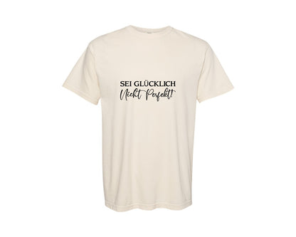 brand:Comfort Colors|color:Ivory|Sei Glucklich Nicht Perfekt Graphic T-Shirt