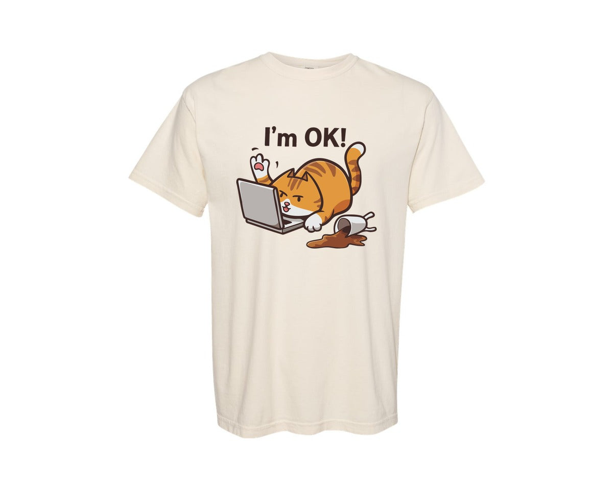 brand:Comfort Colors|color:Ivory|Im Ok Cat Funny Work Life Art Graphic T-Shirt