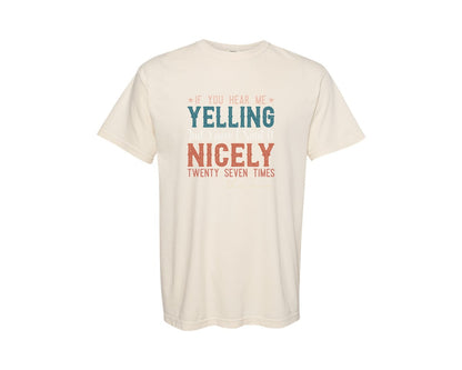 brand:Comfort Colors|color:Ivory|If You Hear Me Yelling Just Know I Said 5 Graphic T-Shirt