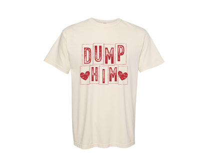 brand:Comfort Colors|color:Ivory|Dump Him Funny Valentine Graphic T-Shirt